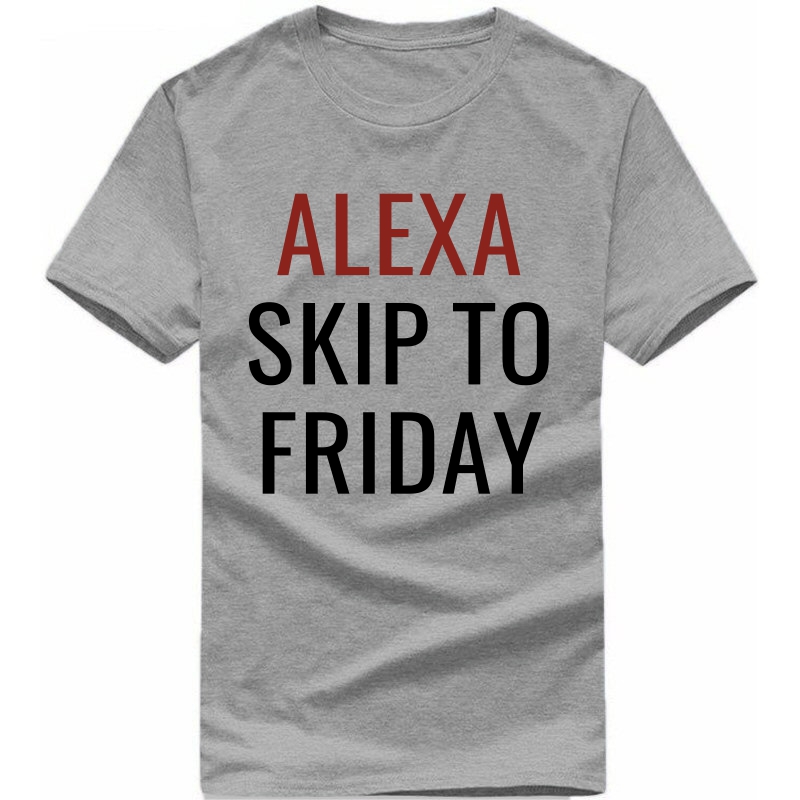 Alexa Skip To Friday Funny T-shirt India image