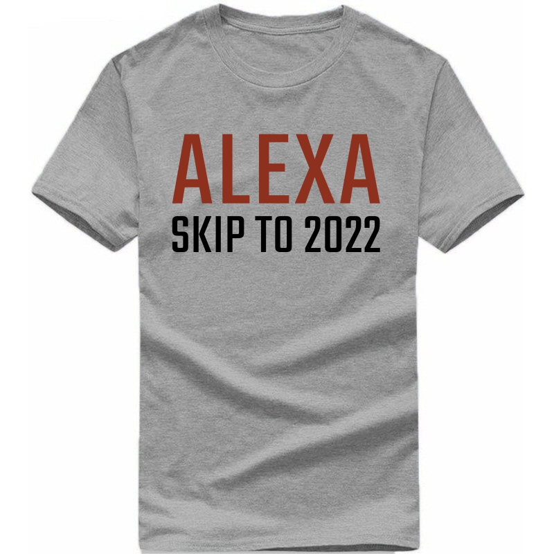 Alexa Skip To 2022 Funny T-shirt India image