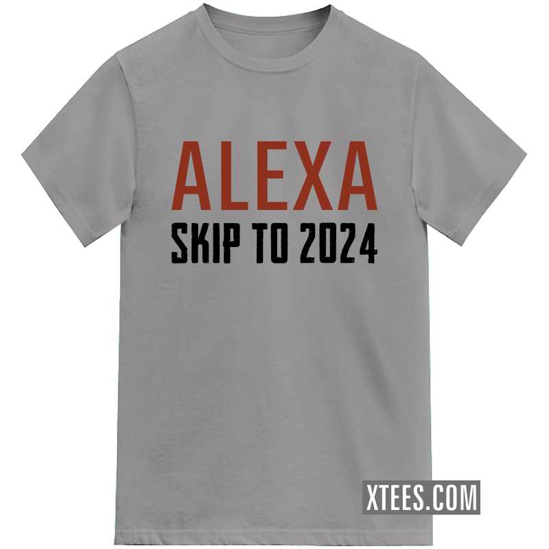 Alexa Skip To 2024 Funny T-shirt India image