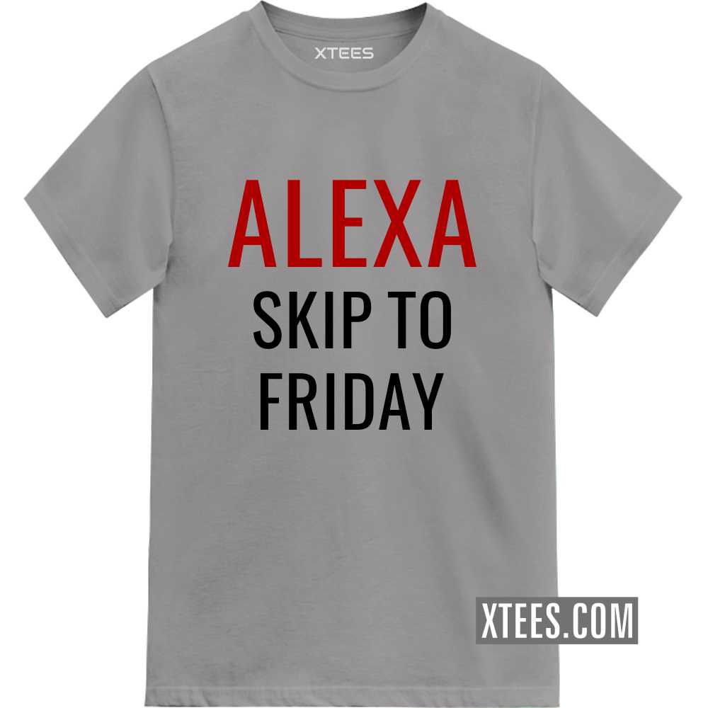 Alexa Skip To Friday Funny T-shirt India image