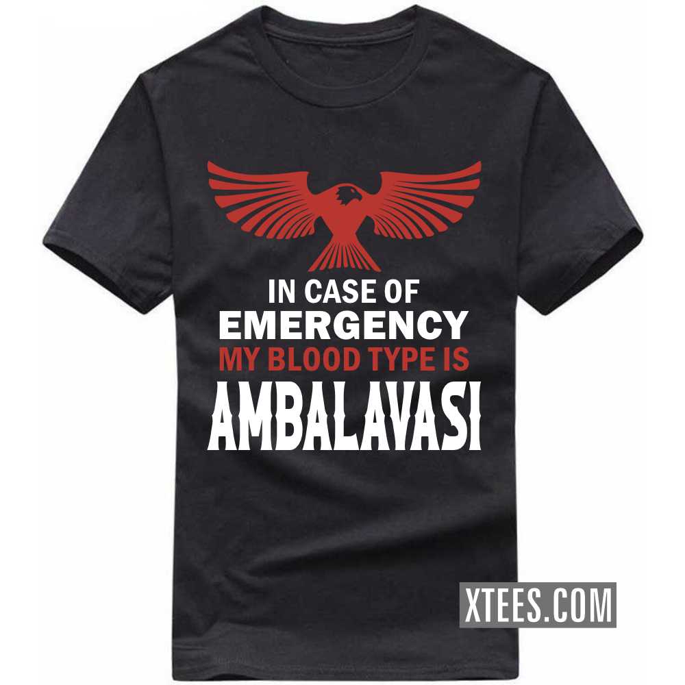 In Case Of Emergency My Blood Type Is AMBALAVASI Caste Name T-shirt image