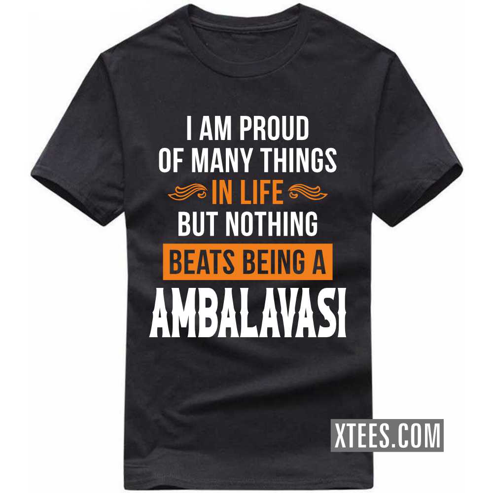 I Am Proud Of Many Things In Life But Nothing Beats Being A AMBALAVASI Caste Name T-shirt image