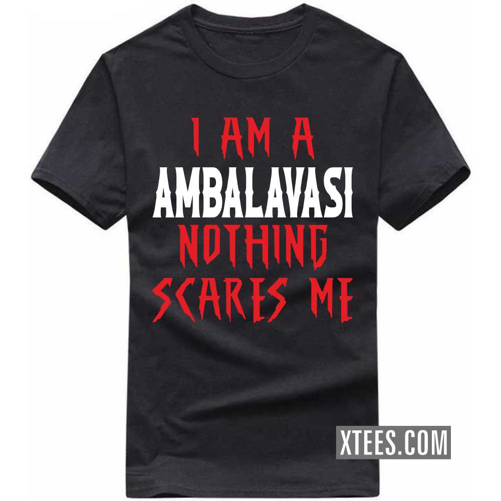 I Am A AMBALAVASI Nothing Scares Me Caste Name T-shirt image