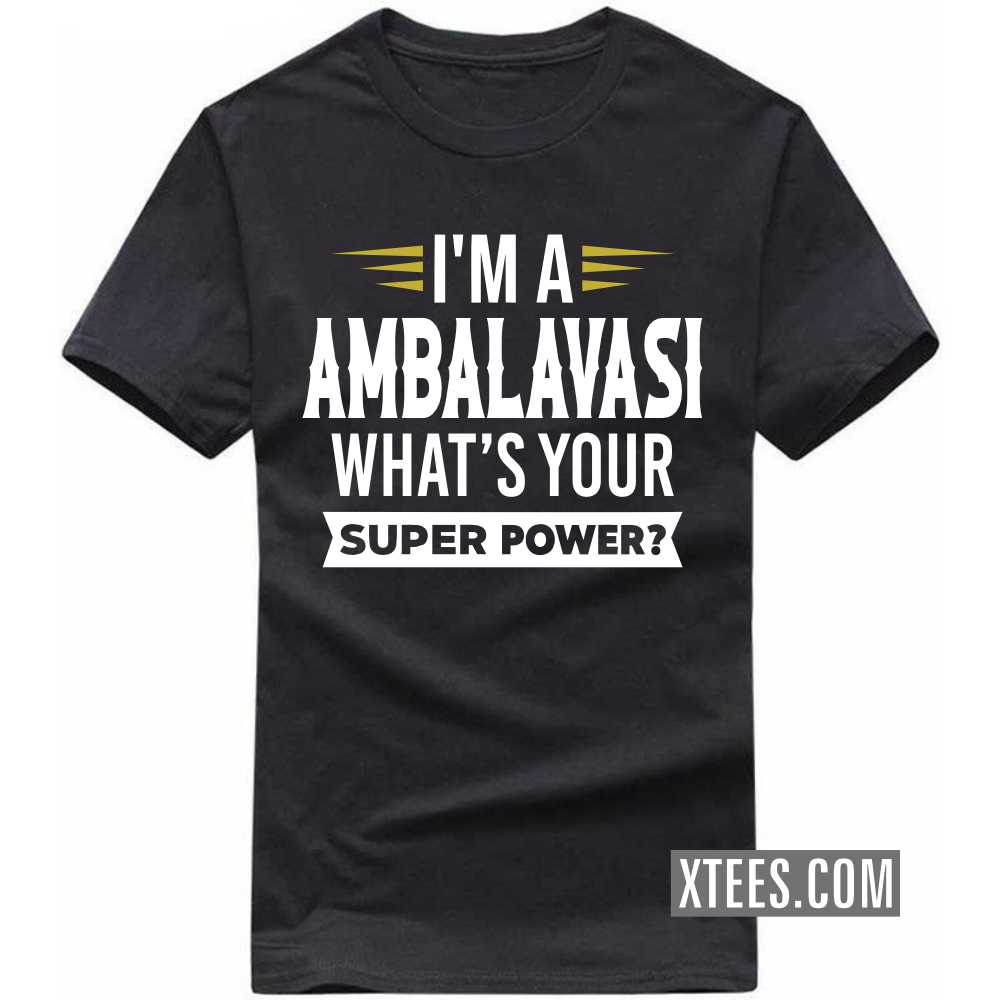 I'm A AMBALAVASI What's Your Super Power? Caste Name T-shirt image