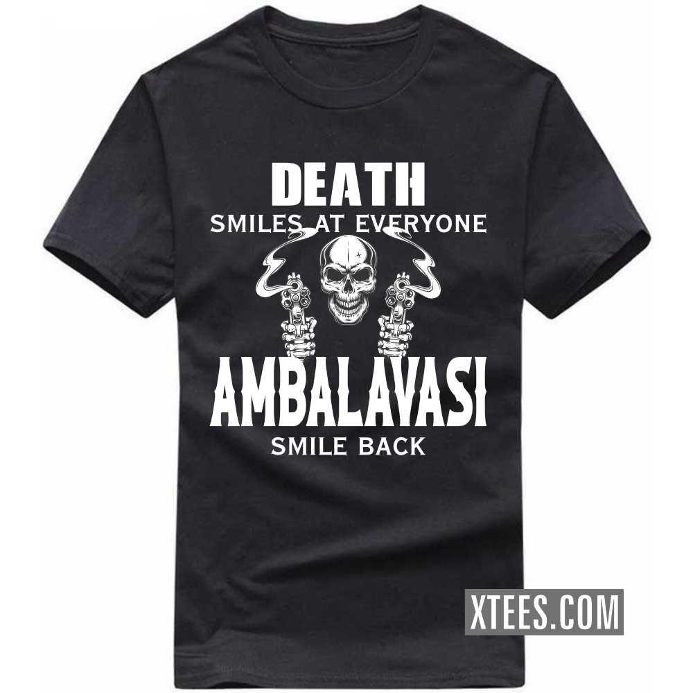 Death Smiles At Everyone AMBALAVASIs Smile Back Caste Name T-shirt image