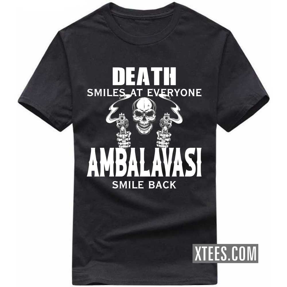 Death Smiles At Everyone AMBALAVASIs Smile Back Caste Name T-shirt image Death Smiles At Everyone AMBALAVASIs Smile Back Caste Name T-shirt image