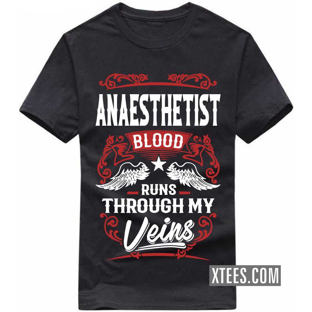 ANAESTHETIST Blood Runs Through My Veins Profession T-shirt image