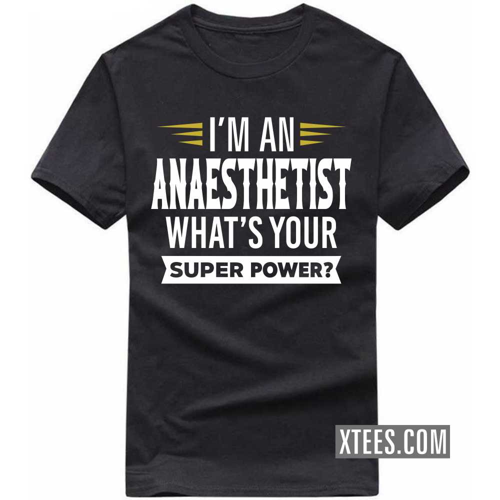 I'm A ANAESTHETIST What's Your Superpower Profession T-shirt image