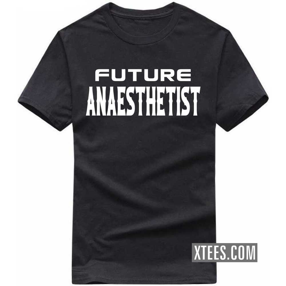 Future ANAESTHETIST Profession T-shirt image