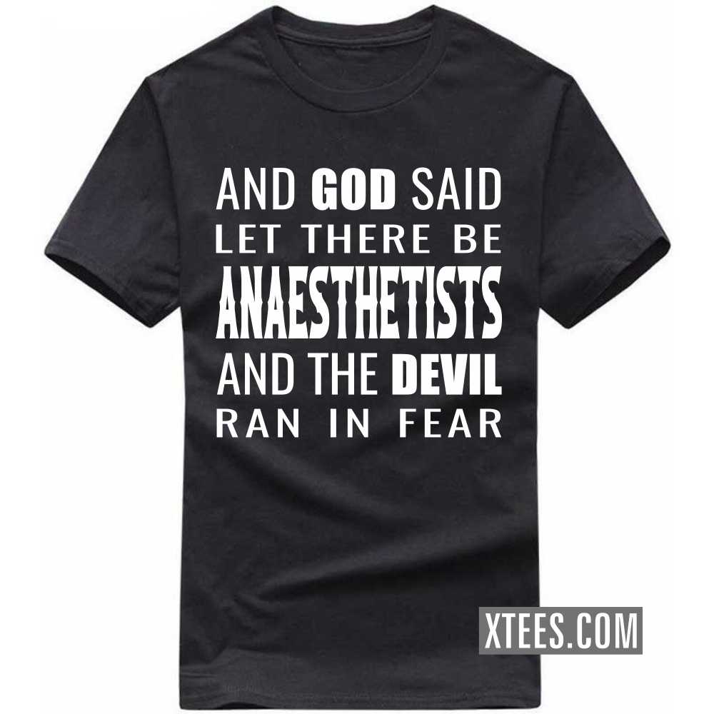 And God Said Let There Be ANAESTHETISTs And The Devil Ran In Fear Profession T-shirt image