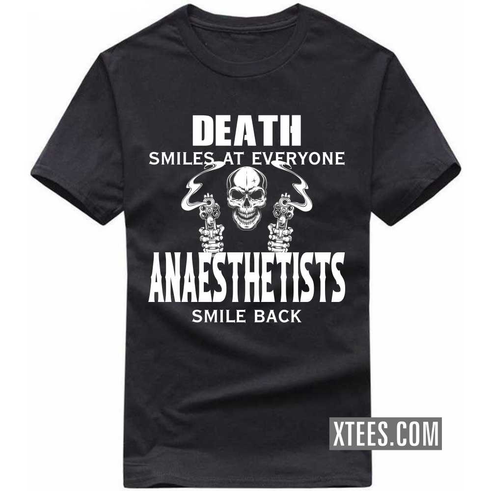 Death Smiles At Everyone ANAESTHETISTs Smile Back Profession T-shirt image