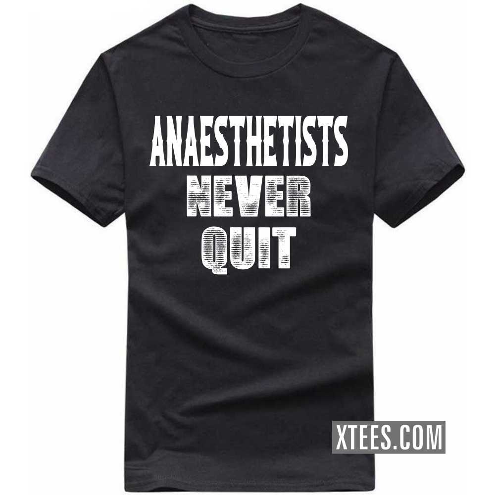 ANAESTHETISTs Never Quit Profession T-shirt image