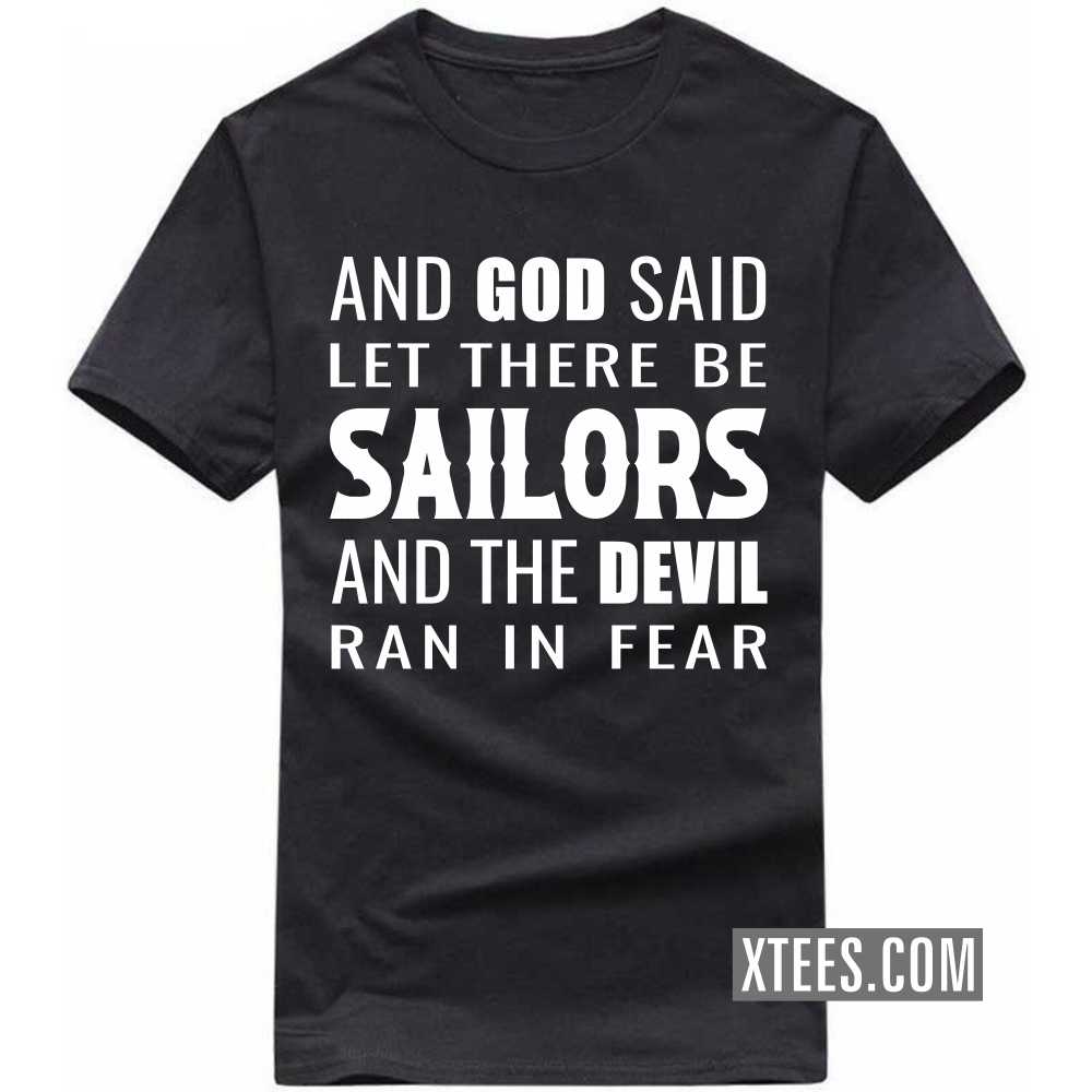 And God Said Let There Be Sailors And The Devil Ran In Fear Profession T-shirt image