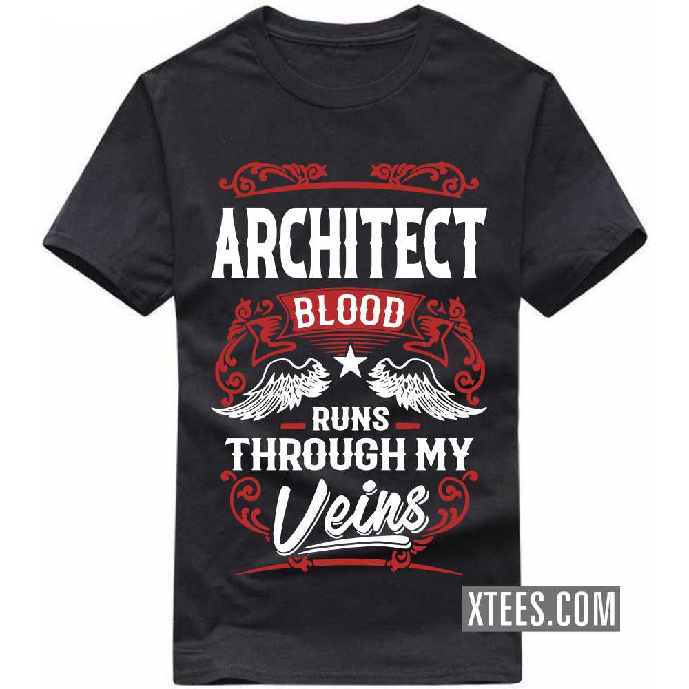 ARCHITECT Blood Runs Through My Veins Profession T-shirt image