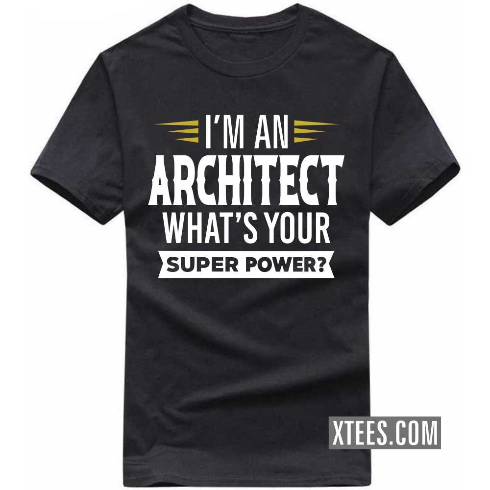 I'm A ARCHITECT What's Your Superpower Profession T-shirt image
