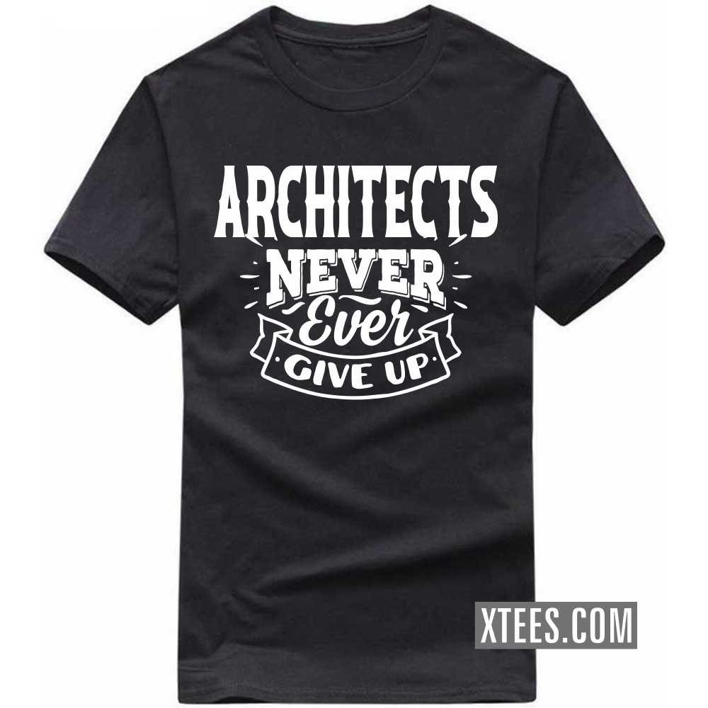 ARCHITECTs Never Ever Give Up Profession T-shirt image