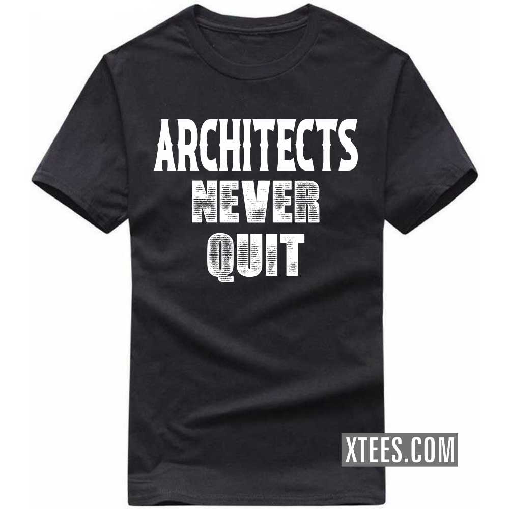 ARCHITECTs Never Quit Profession T-shirt image