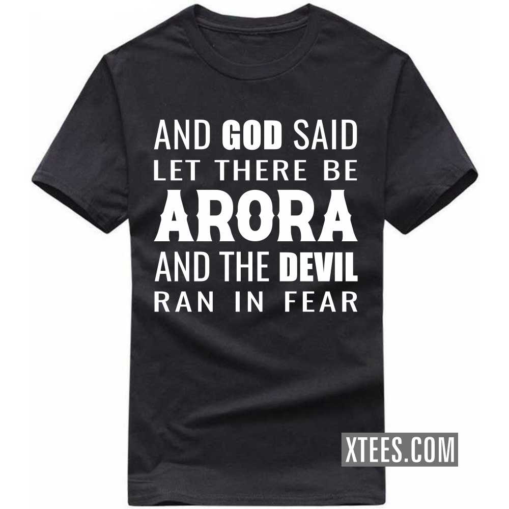 And God Said Let There Be ARORAs And The Devil Ran In Fear Caste Name T-shirt image