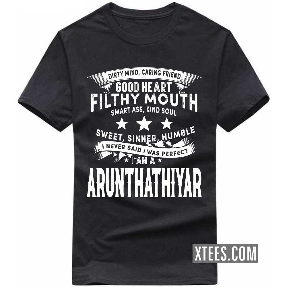 I Never Said I Was Perfect I Am A ARUNTHATHIYAR Caste Name T-shirt image