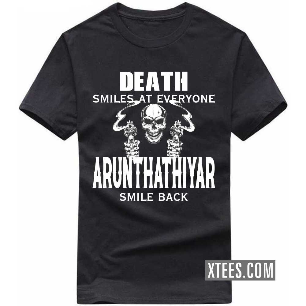 Death Smiles At Everyone ARUNTHATHIYARs Smile Back Caste Name T-shirt image