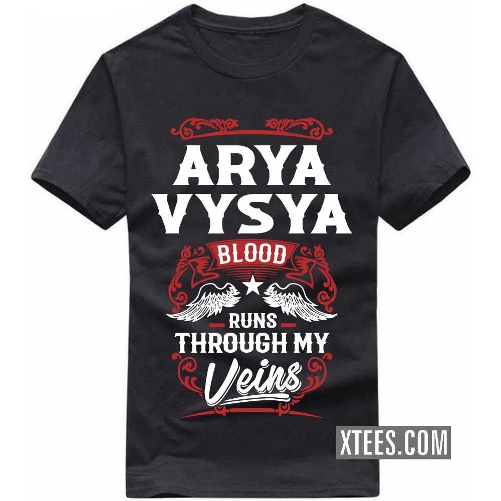 ARYA VYSYA Blood Runs Through My Veins Caste Name T-shirt image