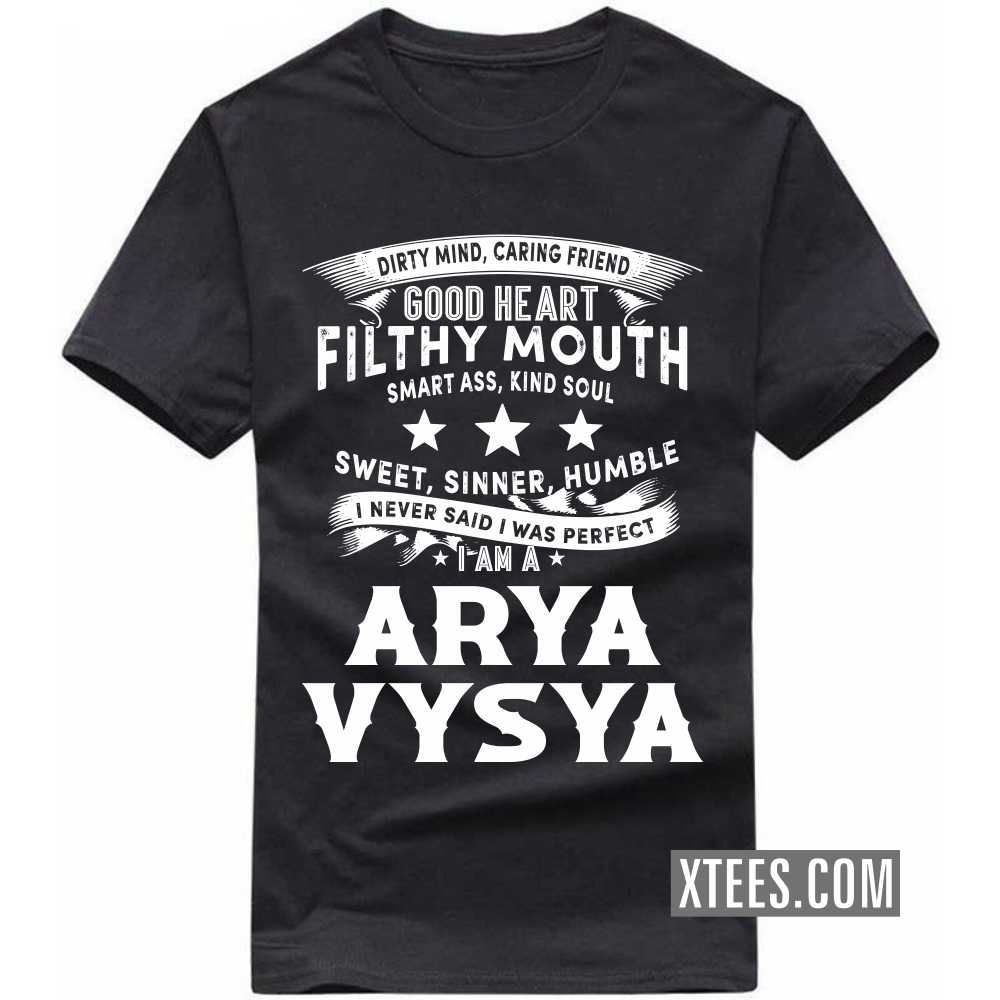 I Never Said I Was Perfect I Am A ARYA VYSYA Caste Name T-shirt image