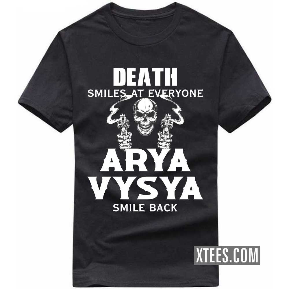 Death Smiles At Everyone ARYA VYSYAs Smile Back Caste Name T-shirt image