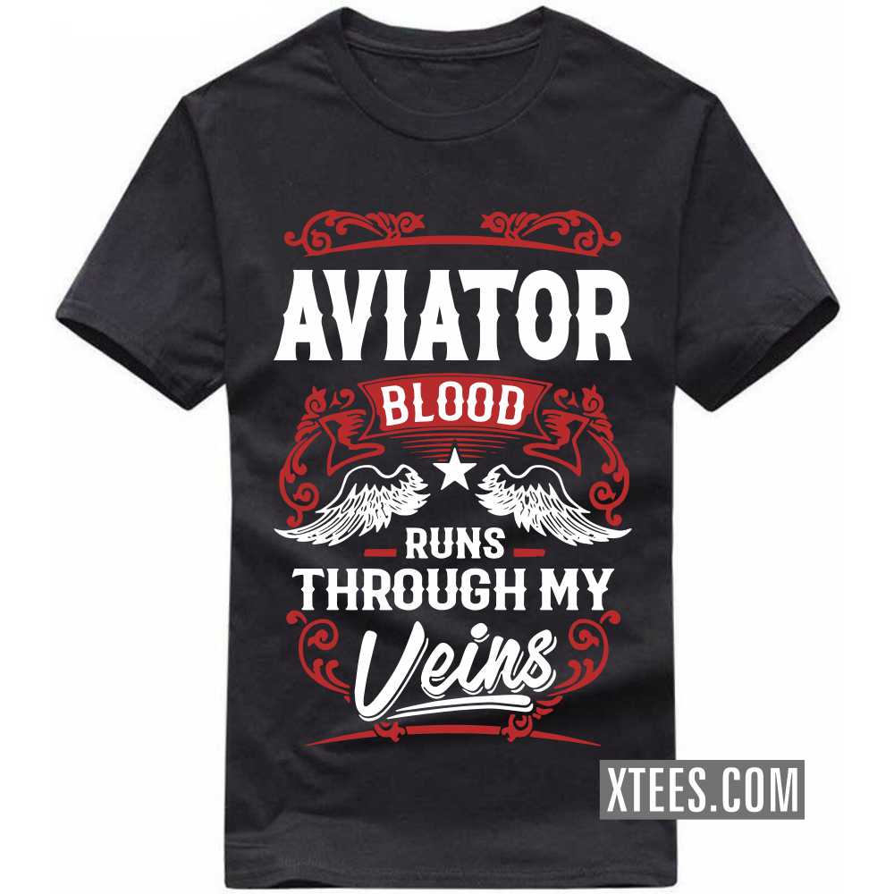 Aviator Blood Runs Through My Veins Profession T-shirt image