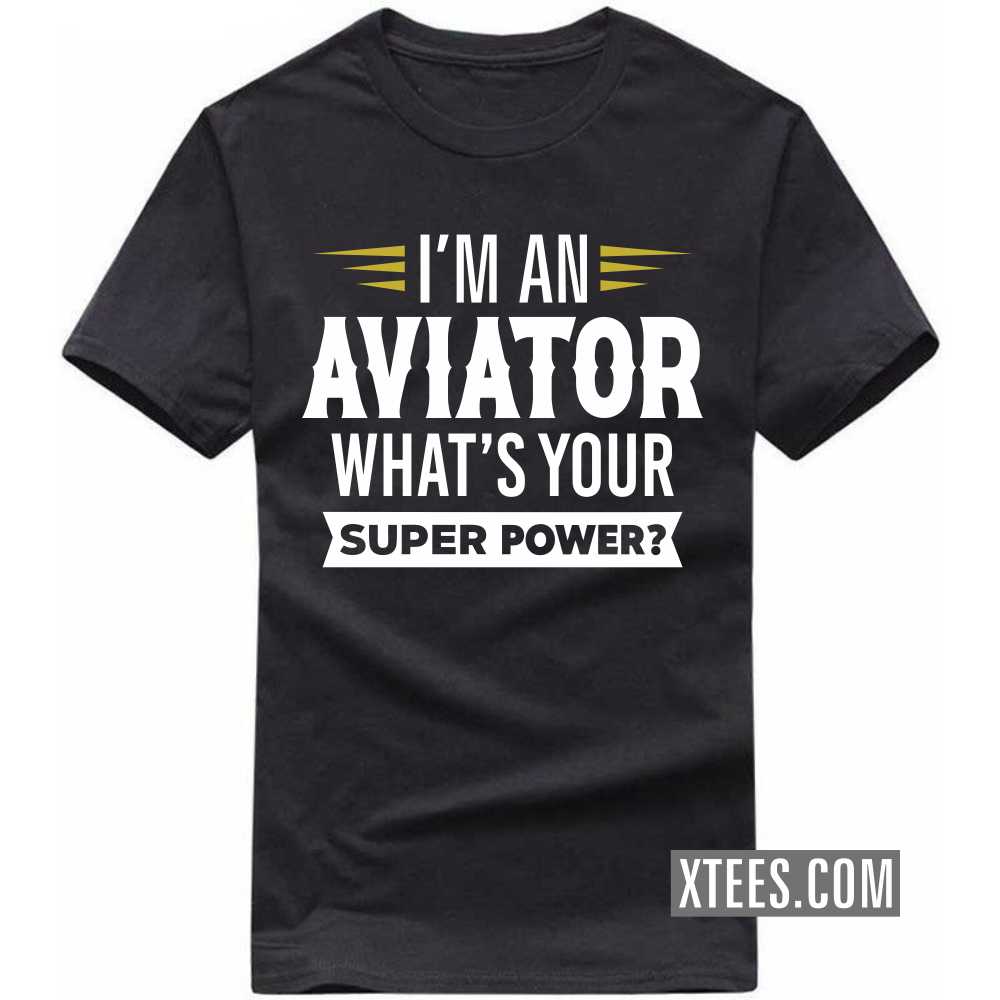 I'm A Aviator What's Your Superpower Profession T-shirt image
