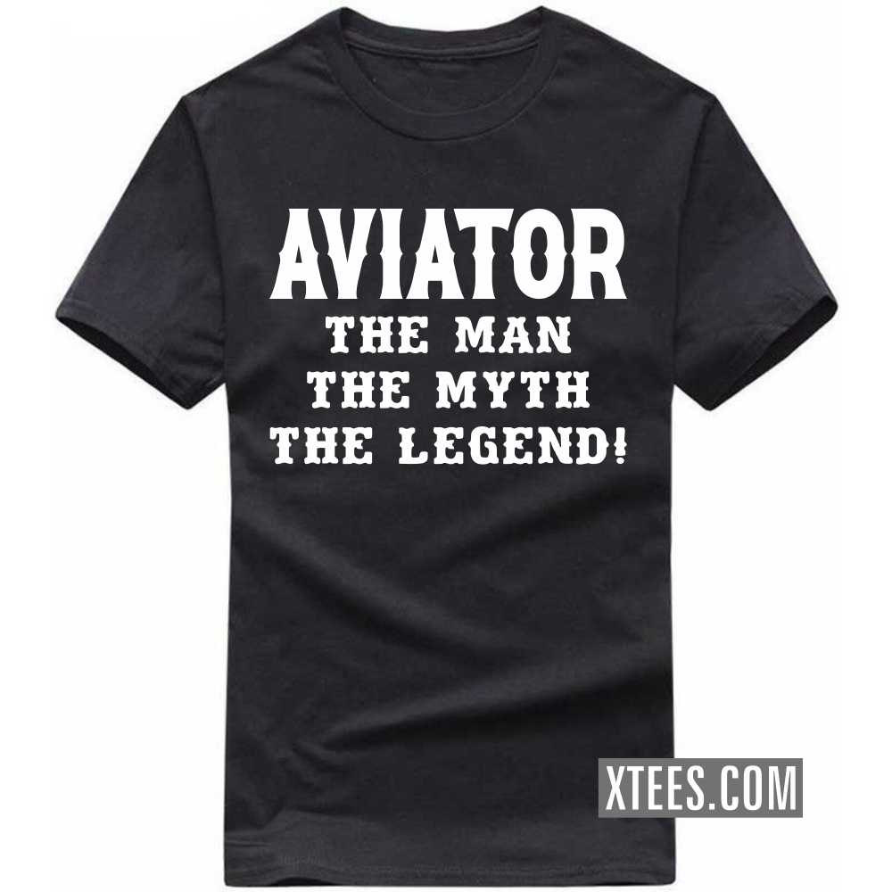 Aviator The Man The Myth The Legend Profession T-shirt image