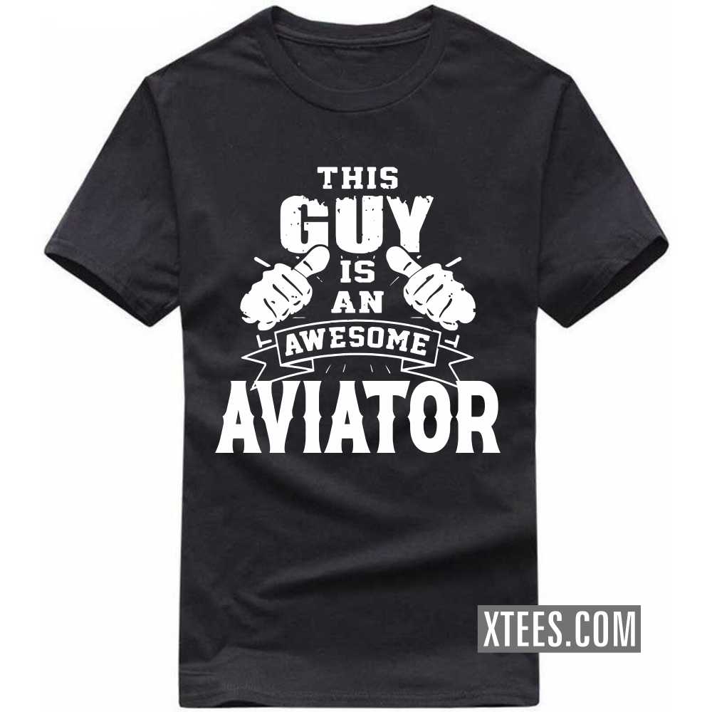 This Guy Is An Awesome Aviator Profession T-shirt image