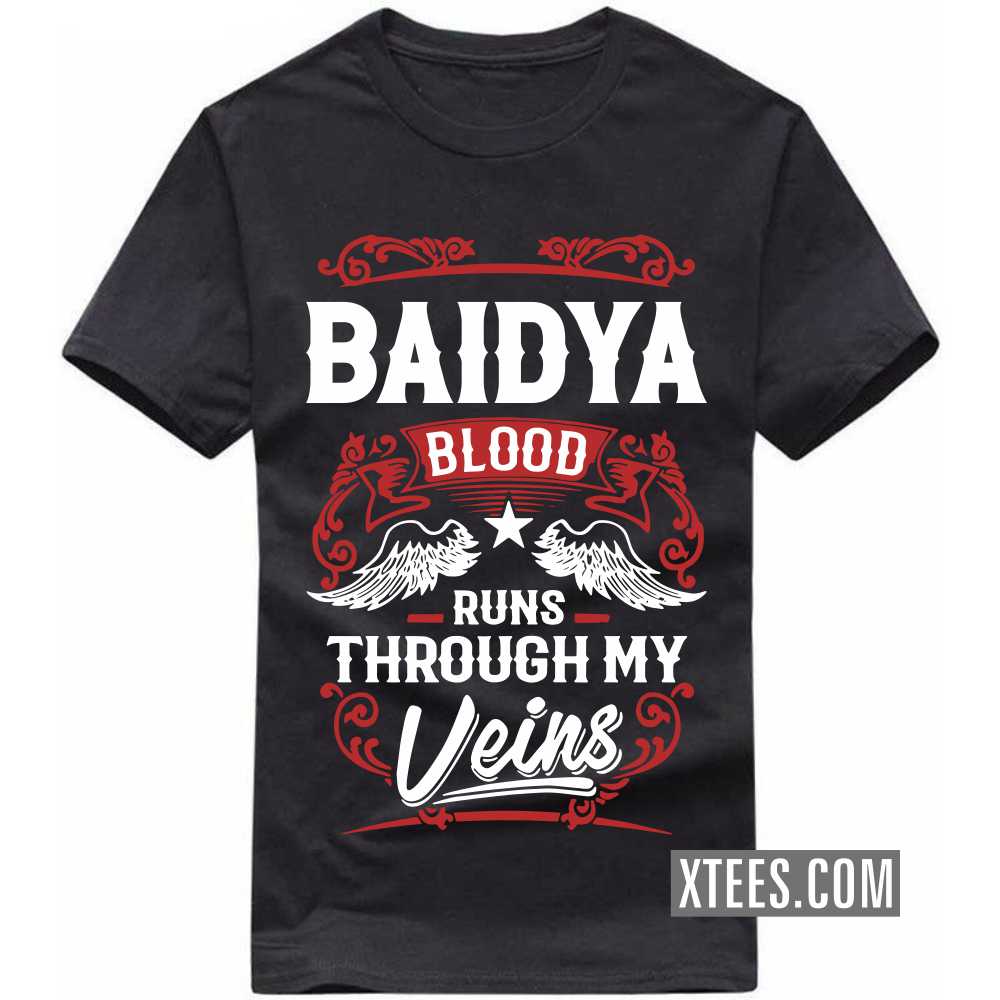 BAIDYA Blood Runs Through My Veins Caste Name T-shirt image