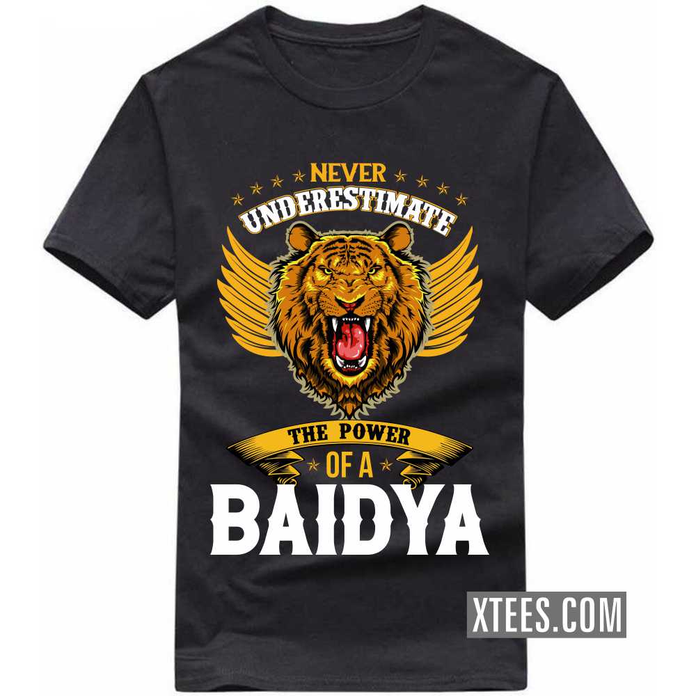 Never Underestimate The Power Of A BAIDYA Caste Name T-shirt image