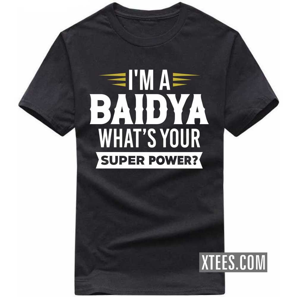 I'm A BAIDYA What's Your Super Power? Caste Name T-shirt image