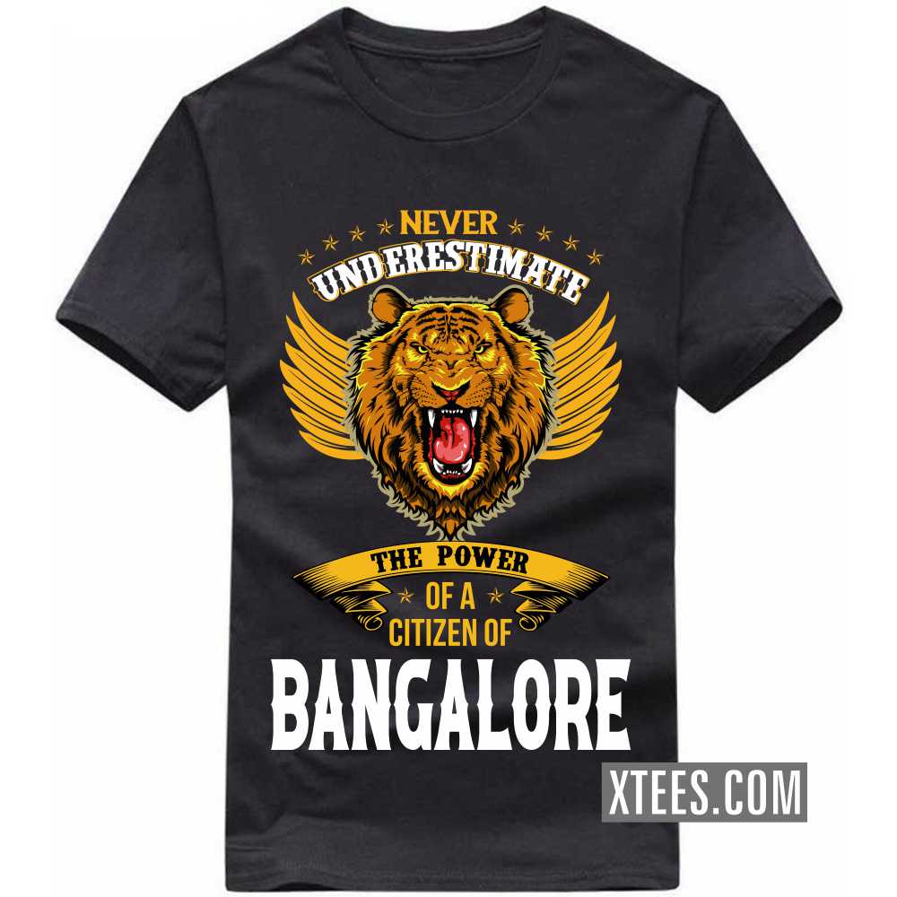 Never Underestimate The Power Of A Citizen Of BANGALORE India City T-shirt image