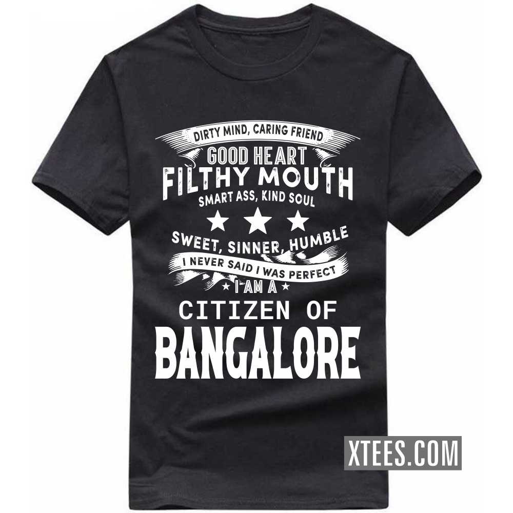 I Never Said I Was Perfect I Am A Citizen Of BANGALORE India City T-shirt image