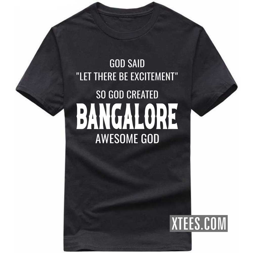 God Said Let There Be Excitement So God Created BANGALORE Awesome God India City T-shirt image