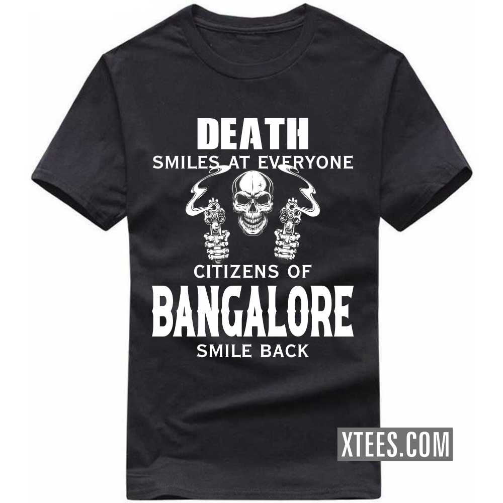 Death Smiles At Everyone Citizens Of BANGALORE Smile Back India City T-shirt image