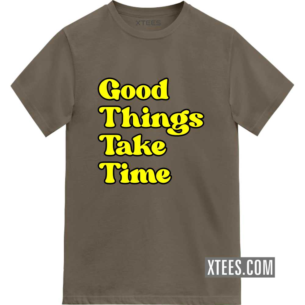 Good Things Take Time Motivational Quotes T-shirt image