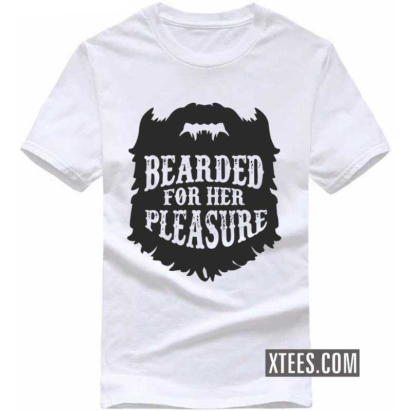 Bearded For Her Pleasure Funny Beard Quotes T-shirt India | Xtees