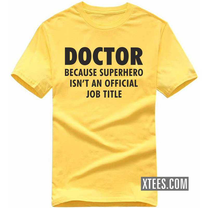 Doctor Because Superhero Isn't An Official Job Title T Shirt image
