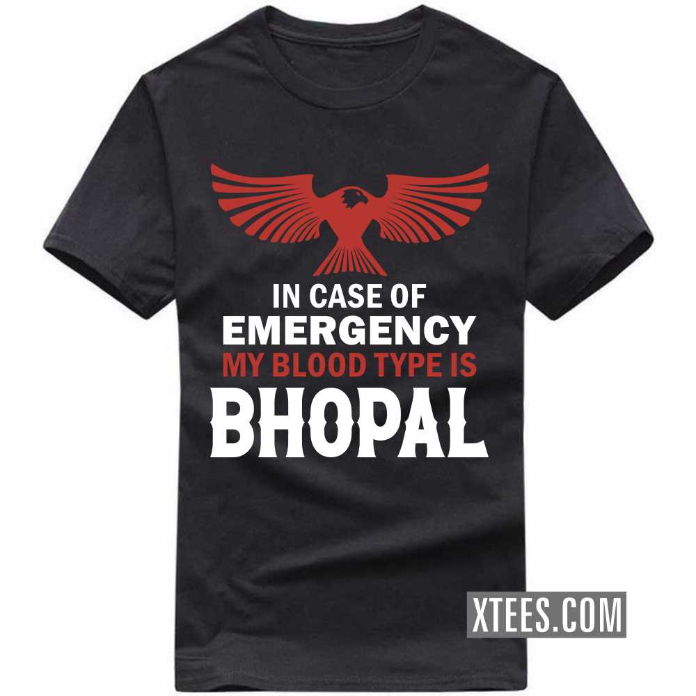 In Case Of Emergency My Blood Type Is BHOPAL India City T-shirt image