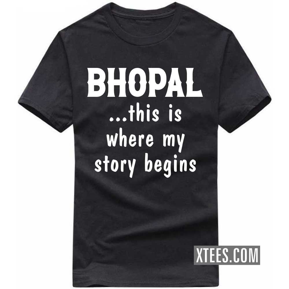 BHOPAL This Is Where My Story Begins India City T-shirt image
