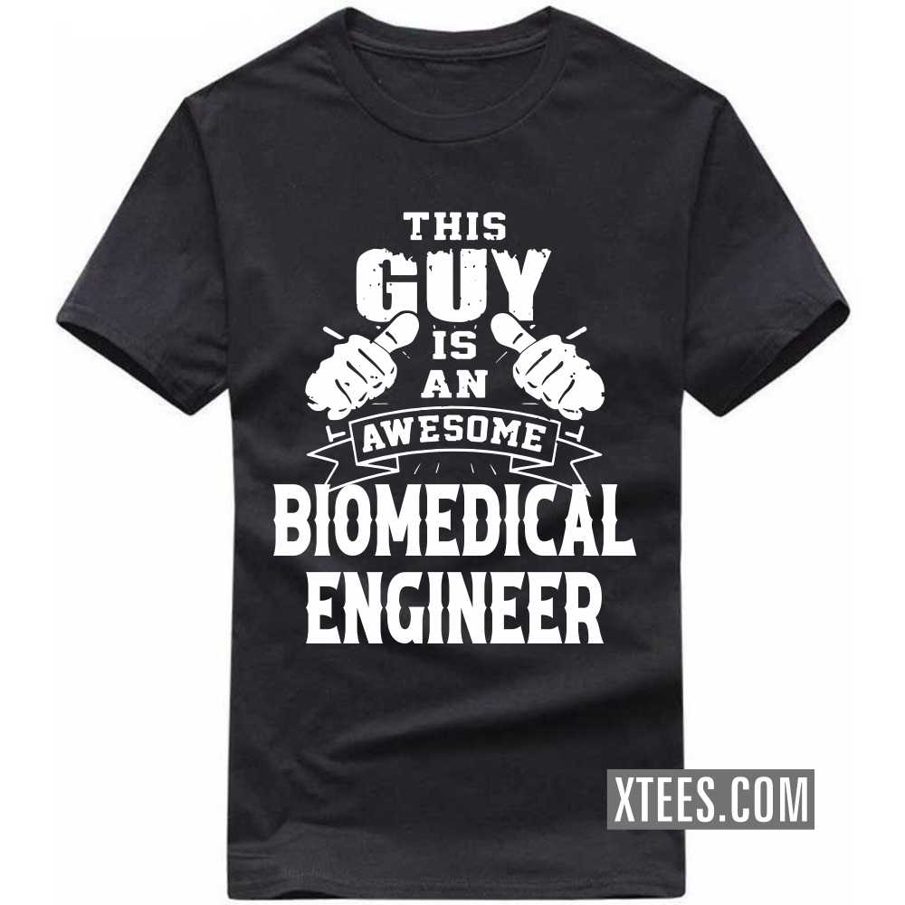 This Guy Is An Awesome BIOMEDICAL ENGINEER Profession T-shirt image