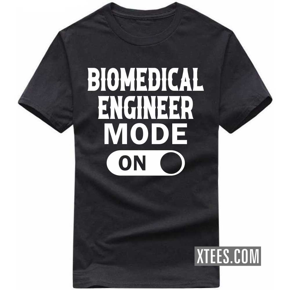 BIOMEDICAL ENGINEER Mode On Profession T-shirt image