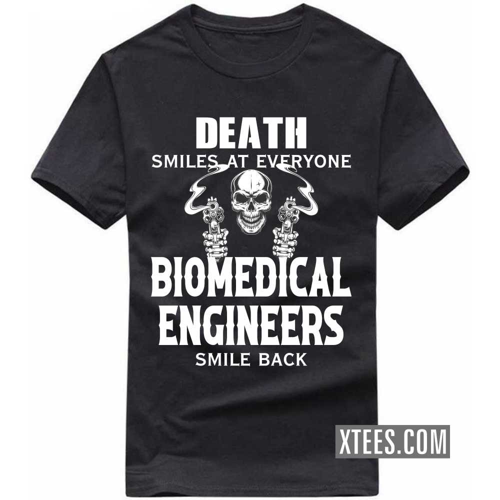 Death Smiles At Everyone BIOMEDICAL ENGINEERs Smile Back Profession T-shirt image