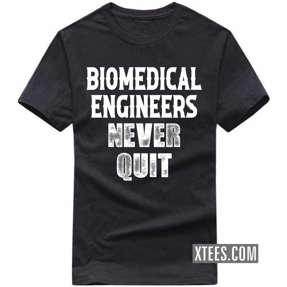 BIOMEDICAL ENGINEERs Never Quit Profession T-shirt image