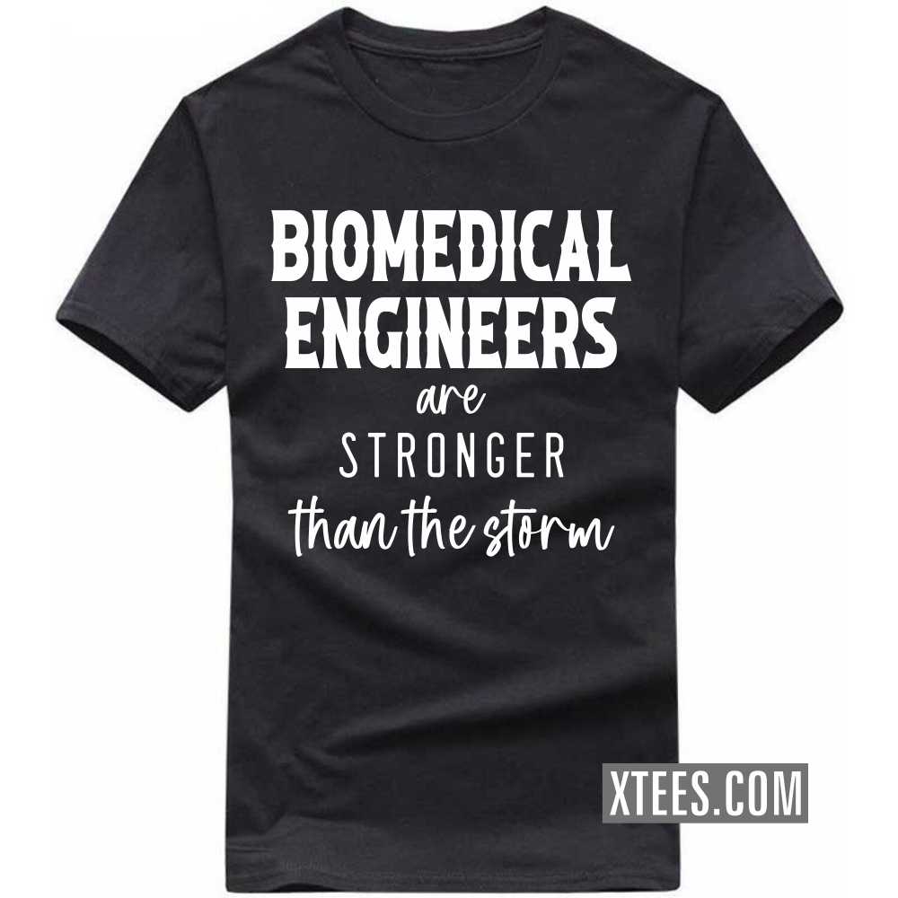 BIOMEDICAL ENGINEERs Are Stronger Than The Storm Profession T-shirt image