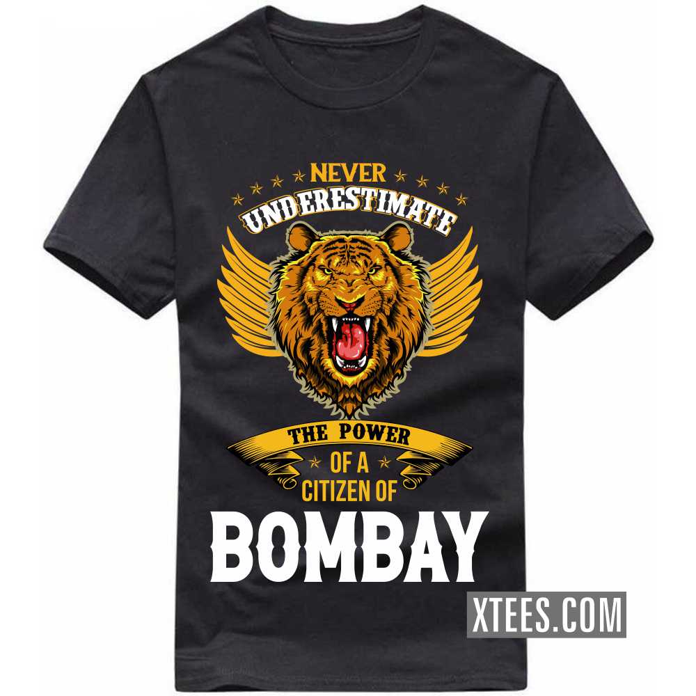 Never Underestimate The Power Of A Citizen Of BOMBAY India City T-shirt image