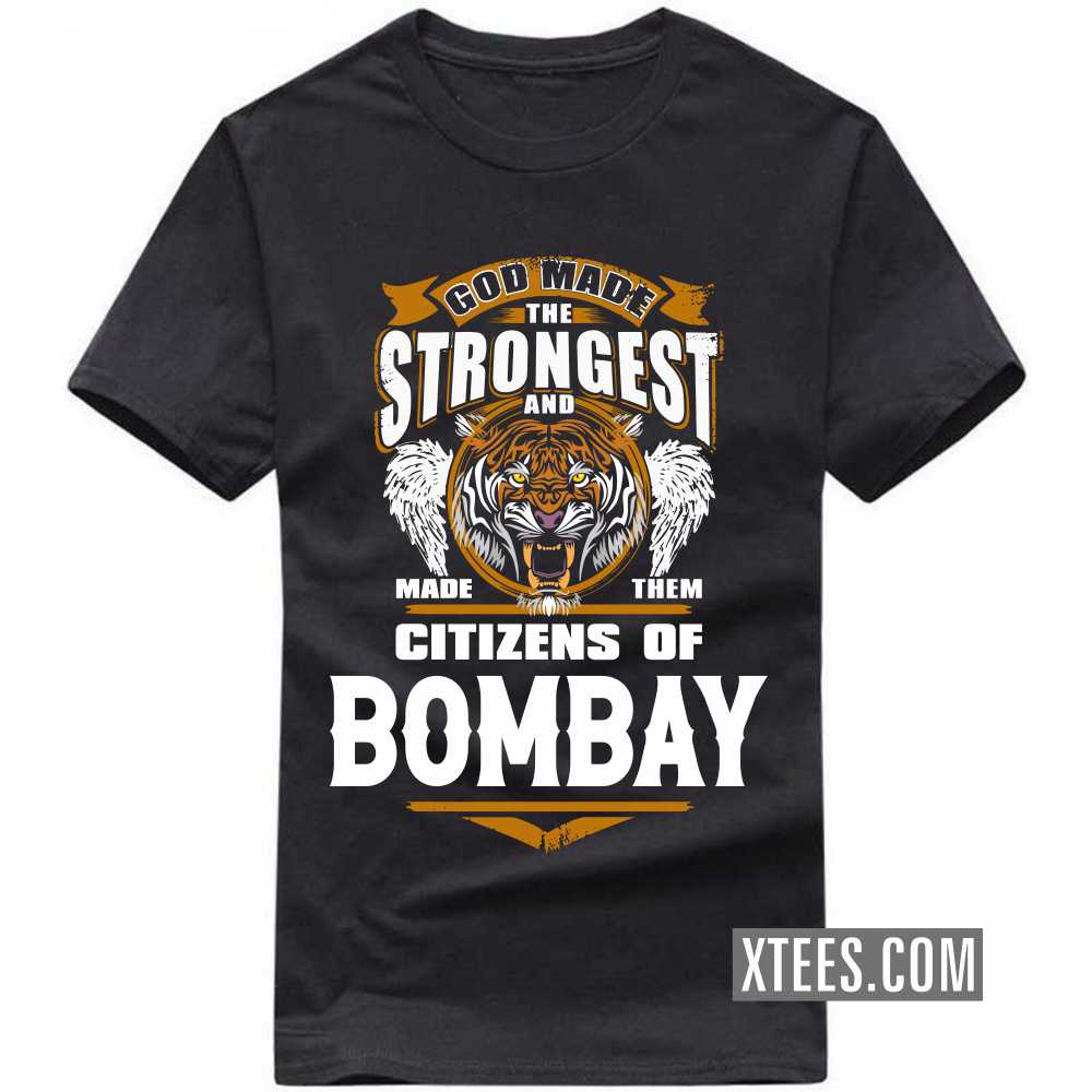 God Made The Strongest And Made Them Citizens Of BOMBAY India City T-shirt image